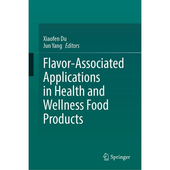Flavor-Associated Applications in Health and Wellness Food Products, (Hardcover)