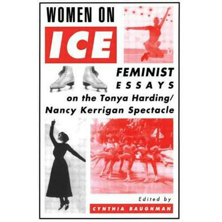 Women on Ice: Feminist Responses to the Tonya Harding/Nancy Kerrigan Spectacle Paperback