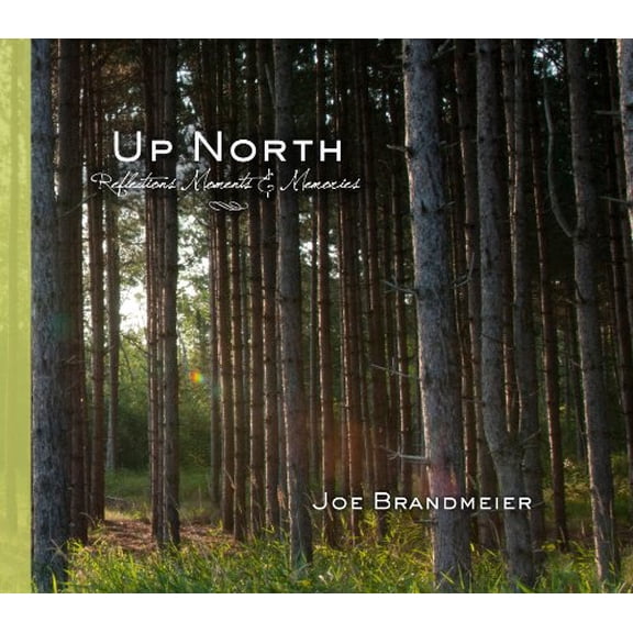Up North: Reflections, Moments & Memories (Hardcover)
