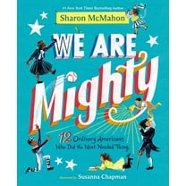 We Are Mighty: 12 Ordinary Americans Who Did the Next Needed Thing, (Hardcover)