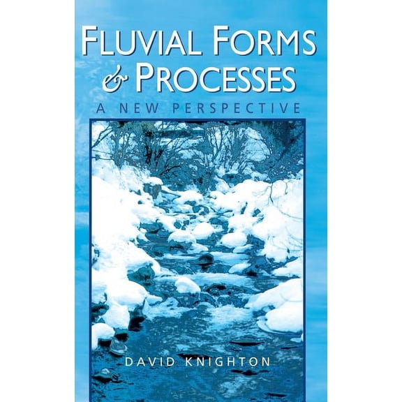 Fluvial Forms and Processes: A New Perspective, (Hardcover)