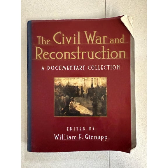 Pre-Owned The Civil War and Reconstruction: A Documentary Collection, 9780393975550, 039397555X, Paperback,