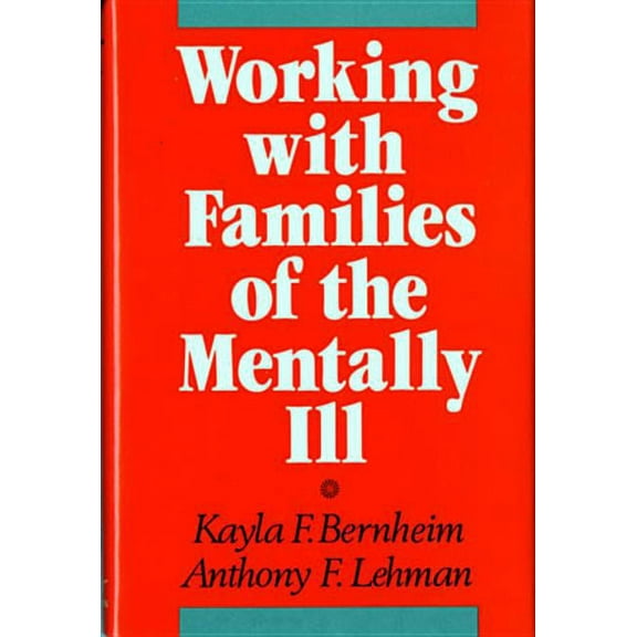 Norton Professional Book Working with Families of the Mentally Ill, (Hardcover)