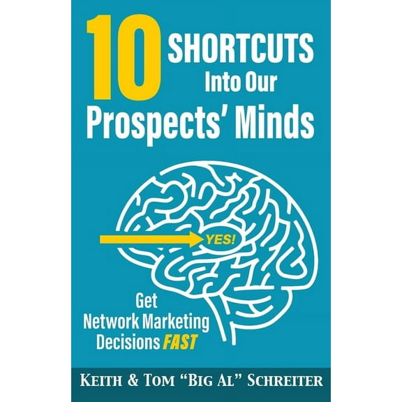 10 Shortcuts into Our Prospects' Minds: Get Network Marketing Decisions Fast, (Paperback)