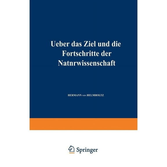 Ueber das Ziel und die Fortschritte der Naturwissenschaft: ErÃ¶ffnungsrede fÃ¼r die Naturforscherversammlung zu Innsbruck , (Paperback)