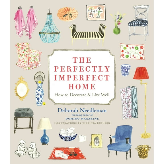 Pre-Owned The Perfectly Imperfect Home: How to Decorate & Live Well (Hardcover) 0307720136 9780307720139