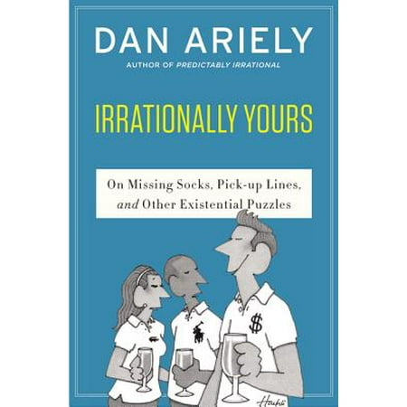 Irrationally Yours : On Missing Socks, Pickup Lines, and Other Existential (Best Nerdy Pickup Lines)