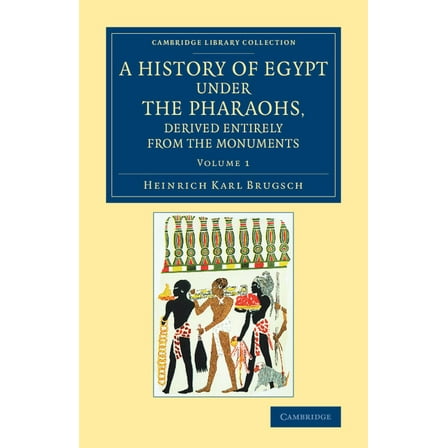 Cambridge Library Collection - Egyptolog A History of Egypt under the Pharaohs, Derived Entirely from the Monuments, (Paperback)