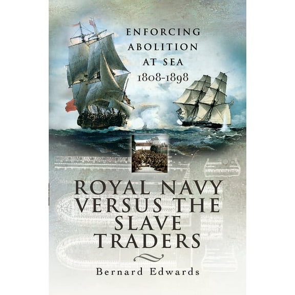 Royal Navy Versus the Slave Traders: Enforcing Abolition at Sea 1808-1898 (Paperback)