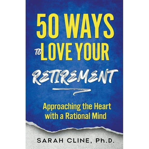 50 Ways to Love Your Retirement, (Paperback)