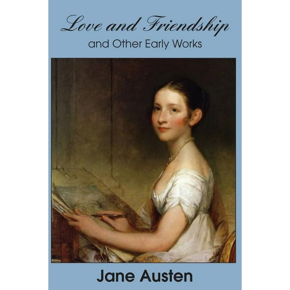 Love and Friendship and Other Early Works (Paperback)