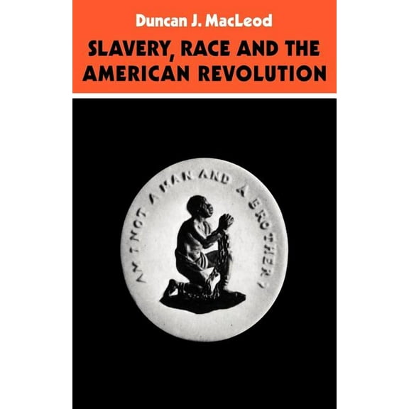 Slavery, Race and the American Revolution, (Paperback)