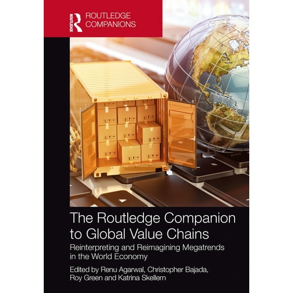 Routledge Companions in Business, Manage The Routledge Companion to Global Value Chains: Reinterpreting and Reimagining Megatrends in the World Economy, (Hardcover)