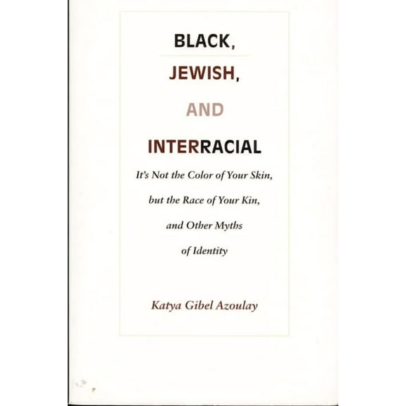 Black, Jewish, and Interracial: It's Not the Color of Your Skin, but the Race of Your Kin, and Other Myths of Identity, (Paperback)
