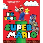 The Big Book of Super Mario : The Unofficial Guide to Super Mario and the Mushroom Kingdom (Hardcover)