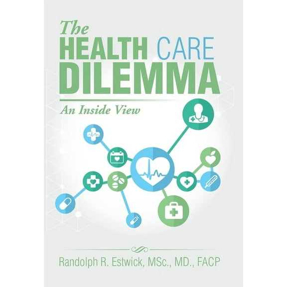 Health Care Dilemma : An Inside View