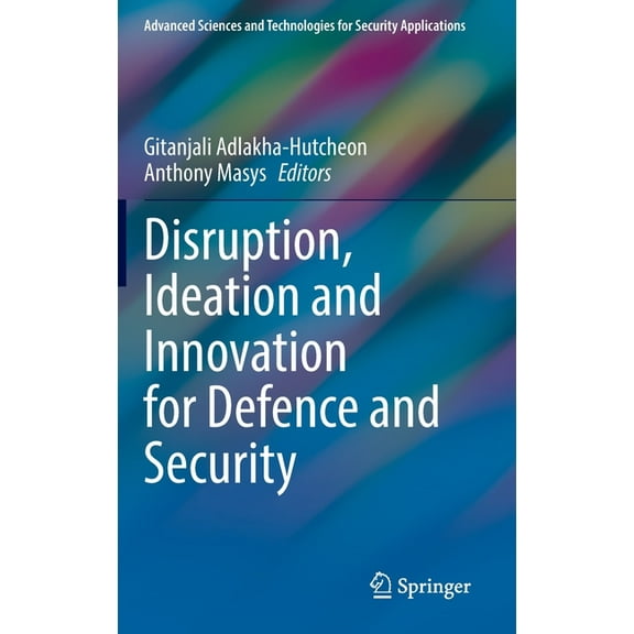 Advanced Sciences and Technologies for S Disruption, Ideation and Innovation for Defence and Security, (Hardcover)