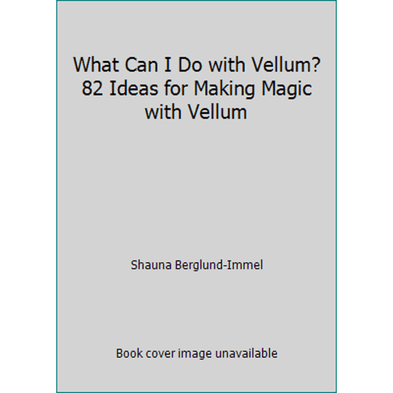 Pre-Owned What Can I Do with Vellum? 82 Ideas for Making Magic with Vellum (Paperback) 1562318004 9781562318000