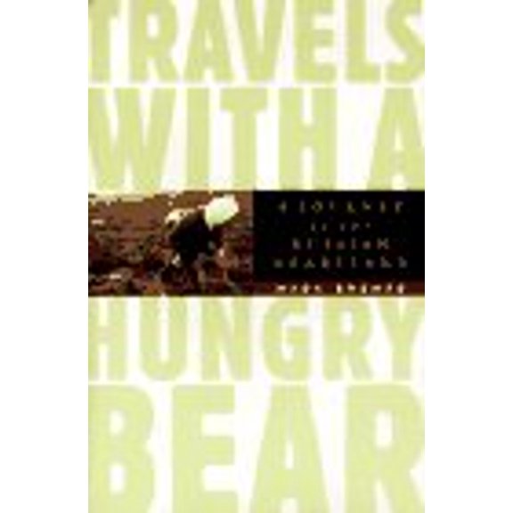Pre-Owned Travels With a Hungry Bear: A Journey to the Russian Heartland (Hardcover) 0395426707 9780395426708