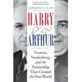 thumbnail image 1 of Harry and Arthur: Truman, Vandenberg, and the Partnership That Created the Free World, 1 of 3