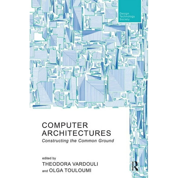 Routledge Research in Design, Technology Computer Architectures: Constructing the Common Ground, (Paperback)