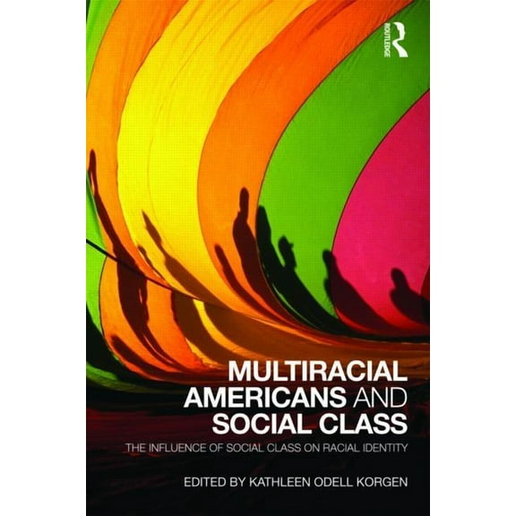 Multiracial Americans and Social Class: The Influence of Social Class on Racial Identity, (Paperback)