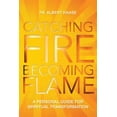 thumbnail image 1 of Pre-Owned Catching Fire, Becoming Flame: A Guide for Spiritual Transformation (Paperback) 1612612970 9781612612973, 1 of 1