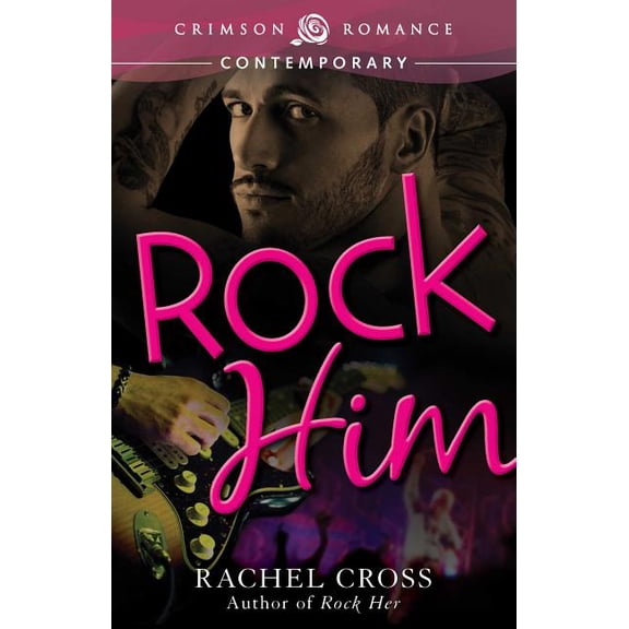 Rock Rhapsody: Rock Him (Series #2) (Paperback)