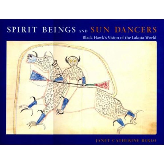 Pre-Owned Spirit Beings and Sun Dancers: Black Hawk's Vision of the Lakota World (Hardcover) 0807614653 9780807614655