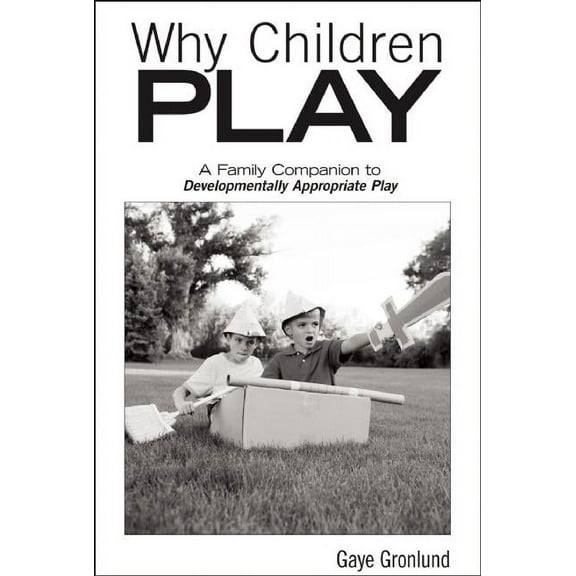 Why Children Play [25-Pack]: A Family Companion to Developmentally Appropriate Play, (Paperback)