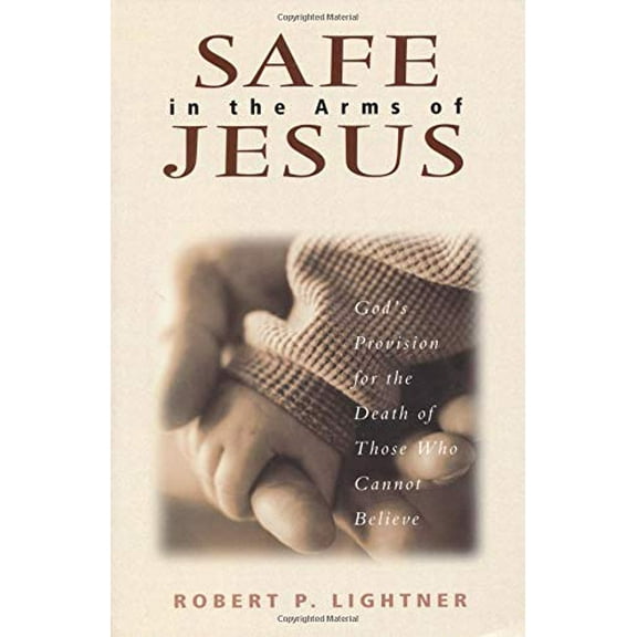 Pre-Owned Safe in the Arms of Jesus: God's Provision for the Death of Those Who Cannot Believe, 9780825431562, 0825431565, Paperback,