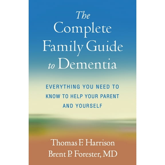 Pre-Owned The Complete Family Guide to Dementia: Everything You Need to Know to Help Your Parent and Yourself (Paperback) 146254942X 9781462549429