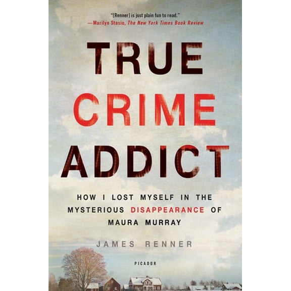 Pre-Owned True Crime Addict: How I Lost Myself in the Mysterious Disappearance of Maura Murray (Paperback) 1250113814 9781250113818