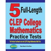 REZA NAZARI; AVA ROSS 5 Full-Length CLEP College Mathematics Practice Tests: The Practice You Need to Ace the CLEP College Mathematics Test (Paperback)