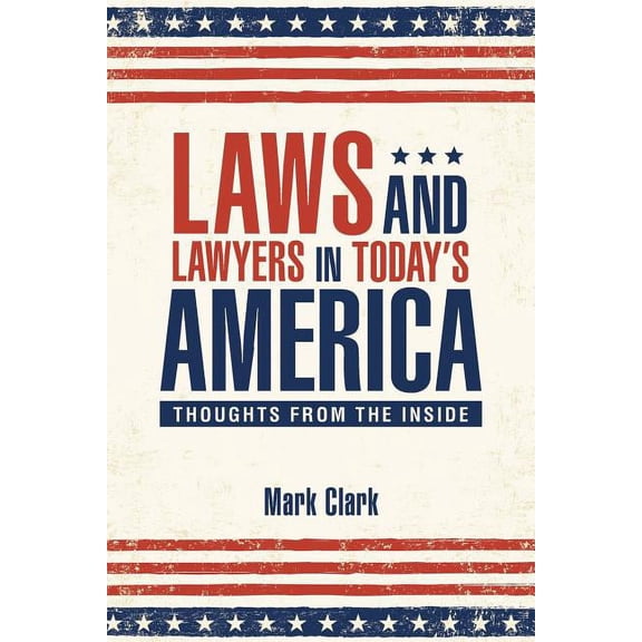 Laws and Lawyers in Today's America: Thoughts From the Inside, (Paperback)