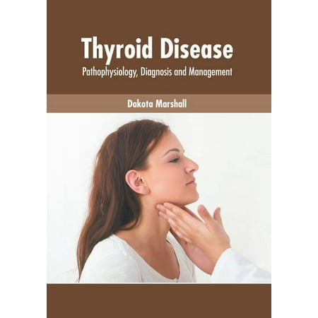 UPC: 9781639271276 | Thyroid Disease: Pathophysiology  Diagnosis and Management (Hardcover)