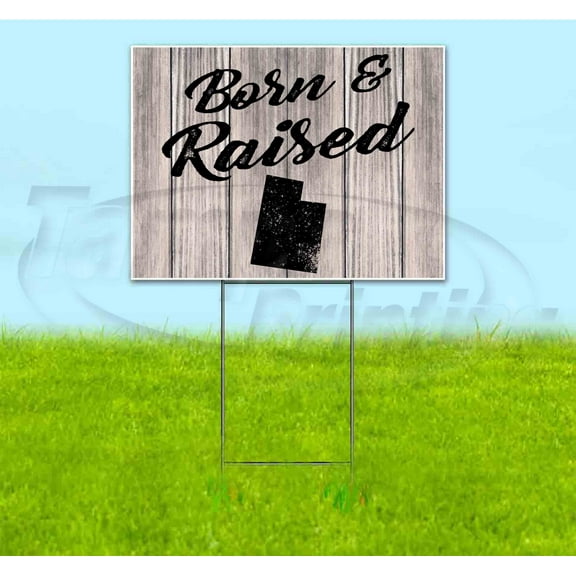 Born & Raised Utah (18" x 24") Yard Sign, Includes Metal Step Stake