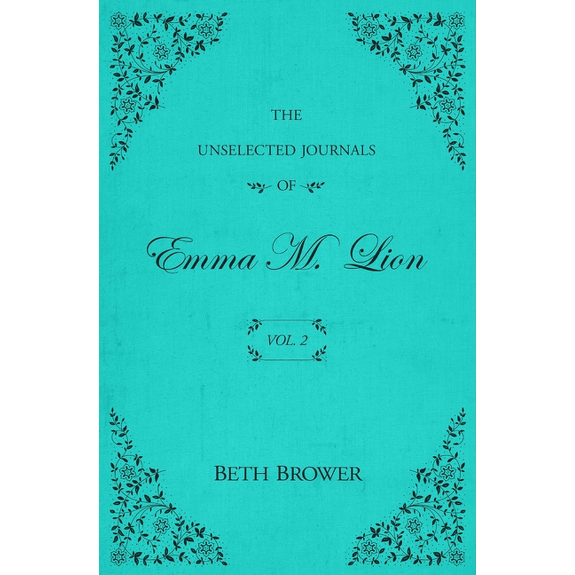 The Unselected Journals of Emma M. Lion The Unselected Journals of Emma M. Lion: Vol. 2, Book 2, (Paperback)