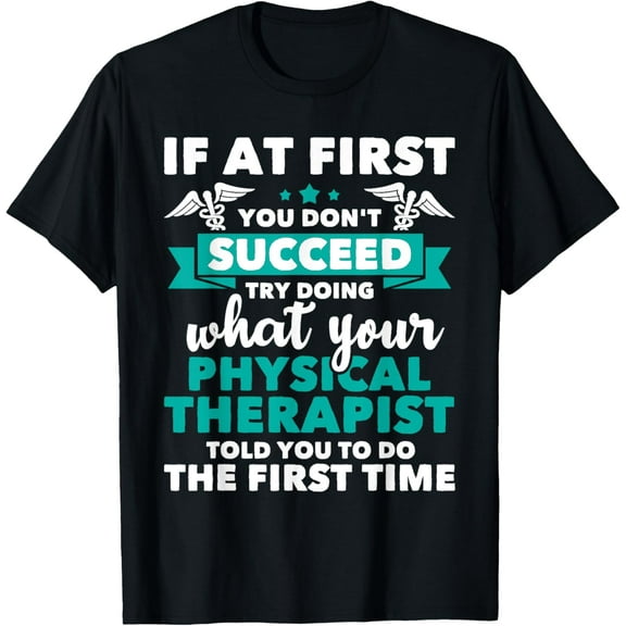 What Physical Therapist Told You - Physical Theraphy PT T-Shirt100% cotton short-sleeved shirt for both men and women