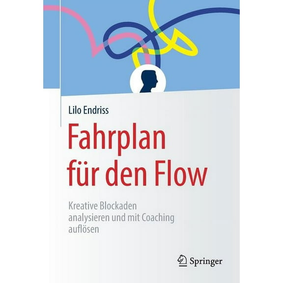 Fahrplan Für Den Flow: Kreative Blockaden Analysieren Und Mit Coaching Auflösen, (Paperback)