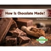 How Is Chocolate Made? [Library Binding - Used]