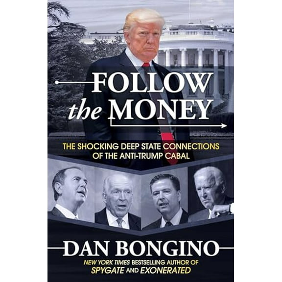 Pre-Owned Follow the Money: The Shocking Deep State Connections of the Anti-Trump Cabal, 9781642936599, 1642936596, Hardcover,