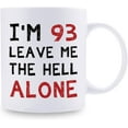 thumbnail image 2 of 93rd Birthday Gifts for Women Men - I'm 93 Leave Me The Hell Alone Mug - 93 Year Old Birthday Gifts for Mom, Dad, Husband, Wife, Brother, Sisters, Grandma, Grandpa, Friends - 11 oz Coffee Mug, 2 of 7