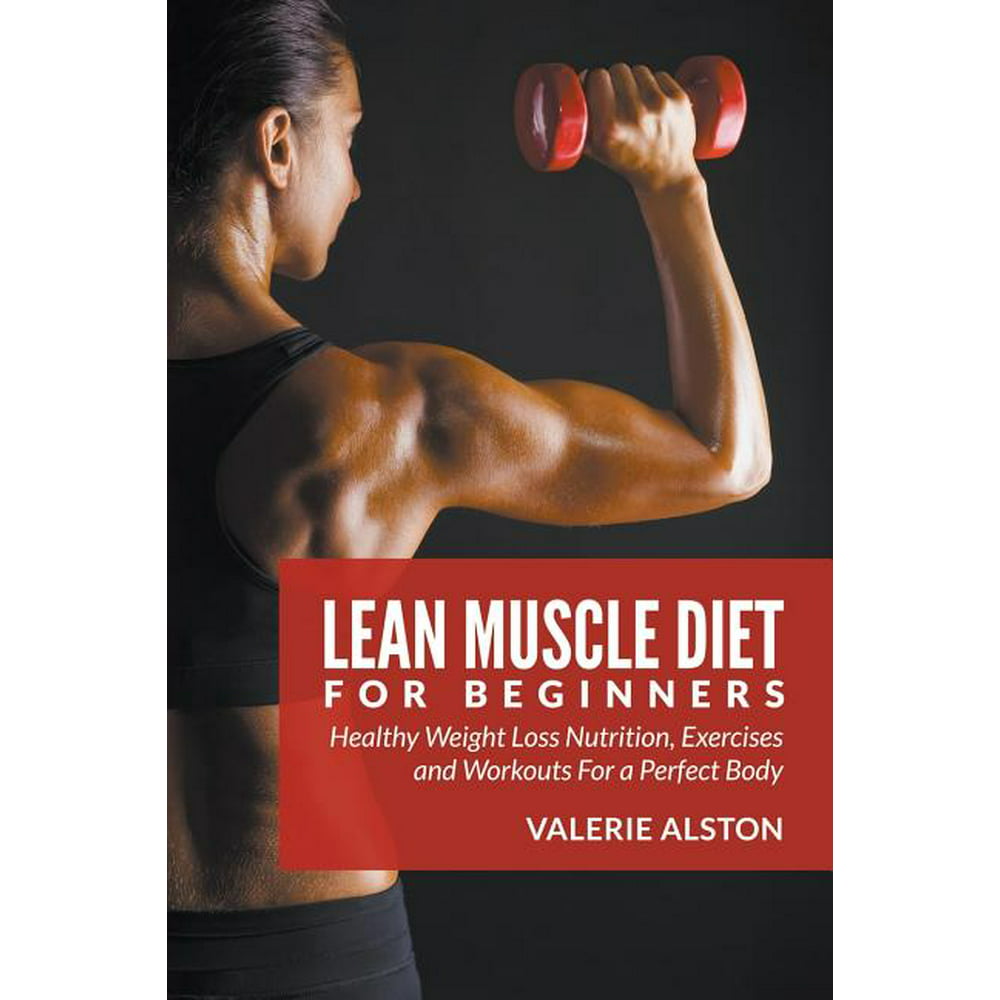 Lean Muscle Diet For Beginners : Healthy Weight Loss Nutrition