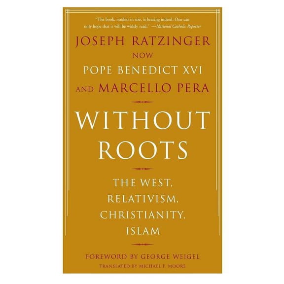 Without Roots: Europe, Relativism, Christianity, Islam, (Paperback)
