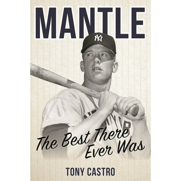 Mantle: The Best There Ever Was, (Paperback)