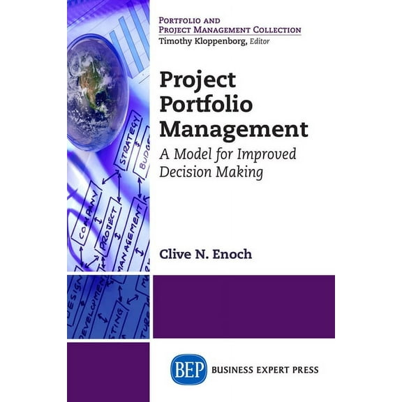 Project Portfolio Management: A Model for Improved Decision-Making, (Paperback)