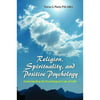 Religion, Spirituality, and Positive Psychology: Understanding the Psychological Fruits of Faith