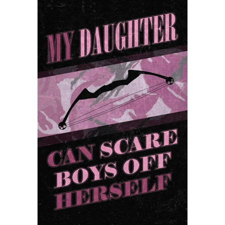 Boy Metal Signs Aluminum Metal My Daughter Can Scare Boys Off Herself Quote Crossbow Hunting Sign Large Sign, 12x18 ()