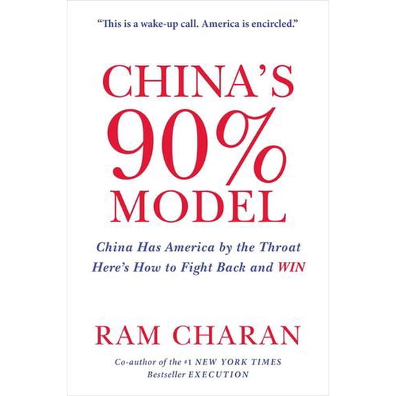 China's 90% Model: China Has America by the Throat: Here's How to Fight Back and Win